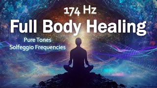 Pain Relief Pure Tone 174 Hz Full Body Healing Healing Music Positive Energy Meditation Music [upl. by Ivie]