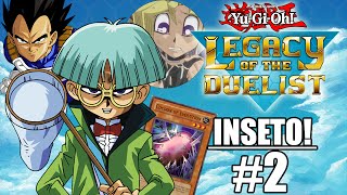 YUGIOH Legacy of The Duelist  CLÁSSICO 2  MORRA INSETO [upl. by Dnesnwot10]