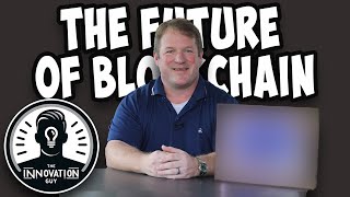 The Innovation Guy  The Future of Blockchain [upl. by Lener]