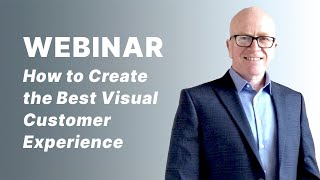 WEBINAR How to Create the Best Visual Customer Experience [upl. by Ahsirek682]