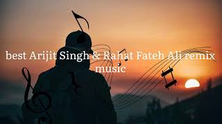 best arijit singh remix song  best rahat fateh ali khan songs [upl. by Anilesor440]