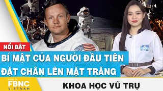 Bí mật của người đầu tiên đặt chân lên mặt trăng  Khoa học vũ trụ  FBNC [upl. by Auos390]