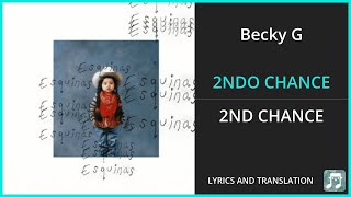 Becky G  2NDO CHANCE Lyrics English Translation  ft Ivan Cornejo  Spanish and English [upl. by Ykcaj]