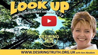 LOOK UP  session 5 with Ann Absolom subscribe Bible DesiringTruth christian god [upl. by Nirtak]