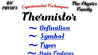 Thermistor its types symbol  and main features  Experimental Techniques [upl. by Couq287]