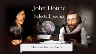 John Donne THE GOOD MORROW Part 1 analysis [upl. by Atiugram]