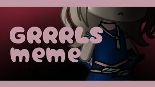 Meme GRRRLS •gacha life2• [upl. by Nolrev125]