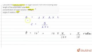 Calculate the specific rotation of sugar solution from the following data length of the polaimete [upl. by Iene]