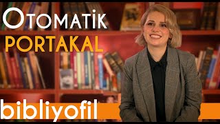 Otomatik Portakal İyilik ve Kötülük Üzerine  Bibliyofil B20  Arş GörDr Duygu Kamacı Gencer [upl. by Sadye884]