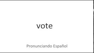 Cómo se pronuncia Vote [upl. by Macri]