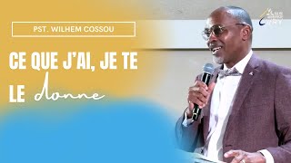 « Ce que j’ai  je te le donne » Pst Wilhem COSSOU [upl. by Enelrihs]