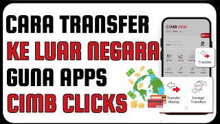 Cara Transfer Duit Ke Luar Negara Guna Aplikasi Cimb Clicks [upl. by Clementia]