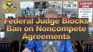 Federal Judge Blocks Ban on Noncompete Agreements [upl. by Daniela]