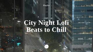 ● 𝐏𝐥𝐚𝐲𝐥𝐢𝐬𝐭 ● Chill Lofi Beats of Night Office in Seoul  City Night Music to StudyWork 3 Hours [upl. by Ciccia]