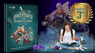 Now on Kickstarter Adventures In Teaching And Learning With TTRPGs [upl. by Lenrad]