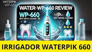 Waterpik WP660 ¡El Mejor Irrigador Dental para una Salud Bucal Perfecta 🚿🦷  Reseña Completa [upl. by Olivette]