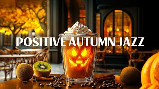 Positive Autumn Jazz  Instrumental Morning Jazz amp Bossa Nova  Sweet Background Music for Cafe [upl. by Nira]