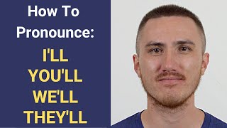 How to Pronounce ILL YOULL WELL and THEYLL [upl. by Arty850]