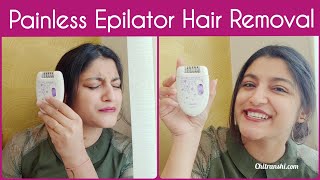 Painless Epilator Hair Removal  Simple Hair Removal Method at Home  Tips to Reduce Epilator Pain [upl. by Aileduab]