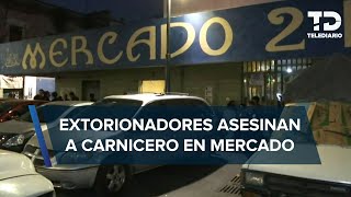 Asesinan a carnicero por negarse a pagar derecho de piso en mercado de la alcaldía Cuauhtémoc [upl. by Ntsuj247]