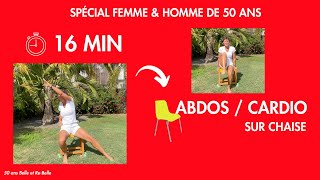 16 MIN CARDIO ABDOS  CARDIO ET ABDOS SUR CHAISE POUR HOMMES amp FEMMES 50 ans Belle et Re Belle [upl. by Zelde121]