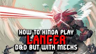 HOW TO KINDA PLAY LANCER DampD but with mechs [upl. by Edelson959]