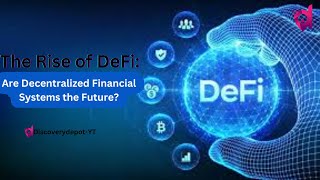 The Rise of DeFi Are Decentralized Financial Systems the Future [upl. by Ernaldus973]