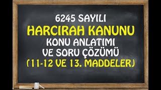 HARCIRAH KANUNU KONU ANLATIMI ve SORU Ã‡Ã–ZÃœMÃœ 1112 VE 13MADDELER [upl. by Marillin497]