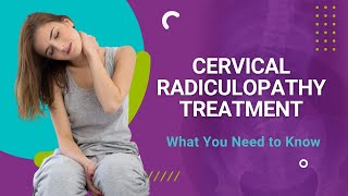 Cervical Radiculopathy Treatment What You Need to Know [upl. by Letniuq548]