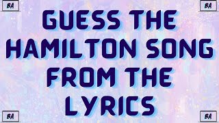 Guess The Hamilton Song From The Lyrics [upl. by Dieterich]