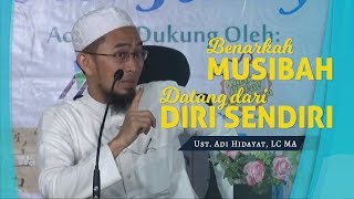 Benarkah MUSIBAH datang dari diri sendiri  Ustadz Adi Hidayat Lc MA [upl. by Sihunn]