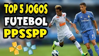 TOP 5 JOGOS DE FUTEBOL PARA PPSSPP [upl. by Macfarlane434]