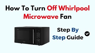 How To Turn Off Whirlpool Microwave Fan [upl. by Aissak]