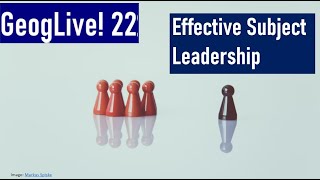 GeogLive 22 Subject Leadership [upl. by Daffy]