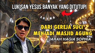 DARI GEREJA MENJADI MASJID ‼️LUKISAN YESUS BANYAK DITUTUPI DI HAGIA SOPHIA‼️ [upl. by Emyam685]