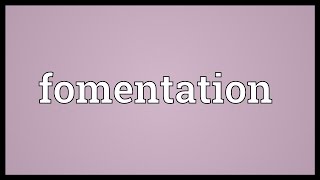 Fomentation Meaning [upl. by Sivart]