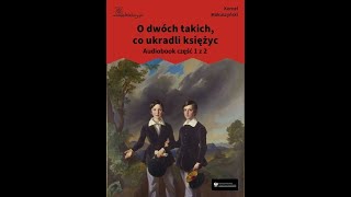 rozdziały 1 do 11 O dwóch takich co ukradli księżyc audiobook całość część 1 z 2 [upl. by Bahner]