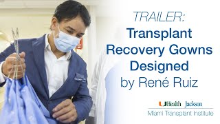 Transplant Recovery Gowns Designed by René Ruiz  Miami Transplant Institute TRAILER [upl. by Kriste]