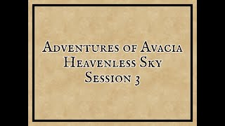 Adventures of Avacia Heavenless Sky Session 3 quotTrolls Results and morequot [upl. by Ellingston]