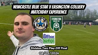 Easington steal the show  Newcastle Blue Star v Easington Colliery NLD2 PlayOff Final 080524 [upl. by Yevreh]