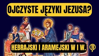 Ojczyste języki Jezusa Hebrajski i aramejski w I wieku [upl. by Nrevel99]