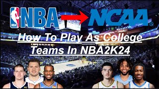 How To Play As College Basketball Teams In NBA2K24 [upl. by Altaf]