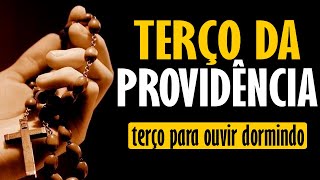 PODEROSO TERÇO DA PROVIDÊNCIA  Deus provê Deus proverá  oração para escutar enquanto dorme [upl. by Ynohtnaleahcim]