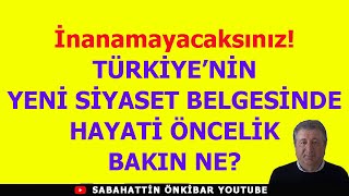 İnanamayacaksınız TÜRKİYENİN YENİ SİYASET BELGESİNDE HAYATİ ÖNCELİK BAKIN NE [upl. by Nehgam139]