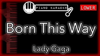 Born This Way LOWER 3  Lady Gaga  Piano Karaoke Instrumental [upl. by Lona59]