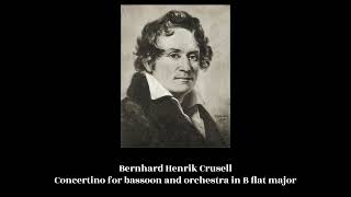 Bernhard Henrik Crusell  Concertino for bassoon and orchestra in B flat major [upl. by Samira]