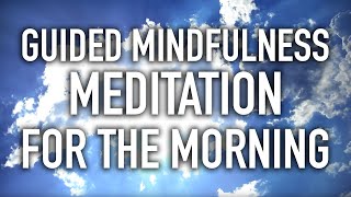 Guided Mindfulness Meditation for the Morning Starting the Day 15 minutes [upl. by Furiya]