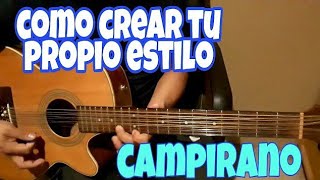 Como Crear tu Propio Estilo en Sierreño Estilo Campirano  Guitarra [upl. by Ynoyrb443]