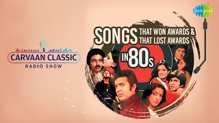 Carvaan Classic Radio Show  Songs That Won And Lost Awards In 80s  Hazaar Rahen  Om Shanti Om [upl. by Goran]