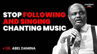 STOP FOLLOWING AND SINGING CHANTING MUSIC  Dr Abel Damina abeldamina churchinn [upl. by Latsyrhk]